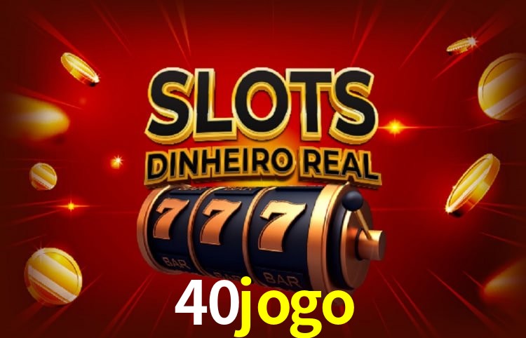 Benefícios da Conta 40jogo